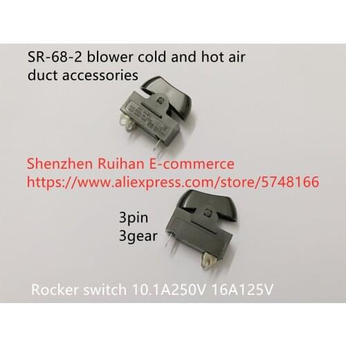 Original new 100% SR-68-2 blower cold and hot air duct accessories rocker switch 3pin 3 gear 10.1A250V 16A125V