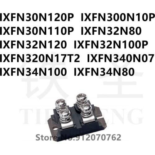 1PCS IXFN30N120P IXFN300N10P IXFN30N110P IXFN32N80 IXFN32N120 IXFN32N100P IXFN320N17T2 IXFN340N07 IXFN34N100 IXFN34N80