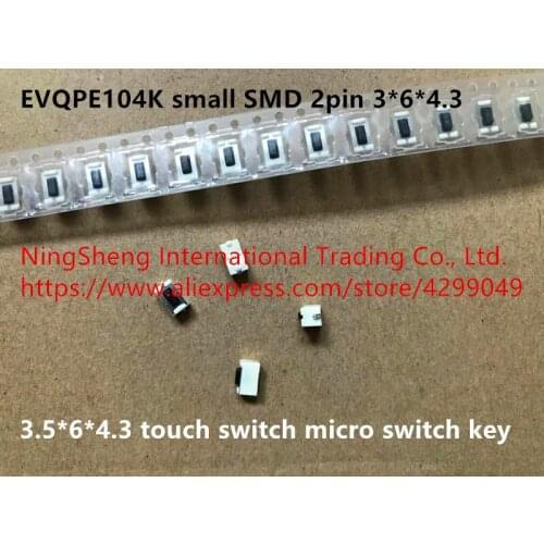 Original new 100% EVQPE104K small patch 2pin 3*6*4.3 3.5*6*4.3 touch switch micro switch key