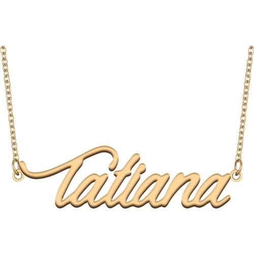 Tatiana Name Necklace for Women Stainless Steel Jewelry 18k Gold Plated Nameplate Pendant Femme Mother Girlfriend Gift