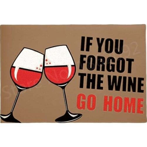 Humorous Funny Doormat Wine Saying Quotes If You Forgot The Wine Go Home Doormat for Entrance Door Mat Welcome Floor Rug Carpet