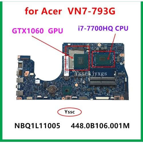 16834-1M mainboard , 448.0B106.001M for Acer VN7-793 VN7-793G Motherboard , NBQ1L11005 , with i7-7700HQ CPU GTX1060M 6GB GPU