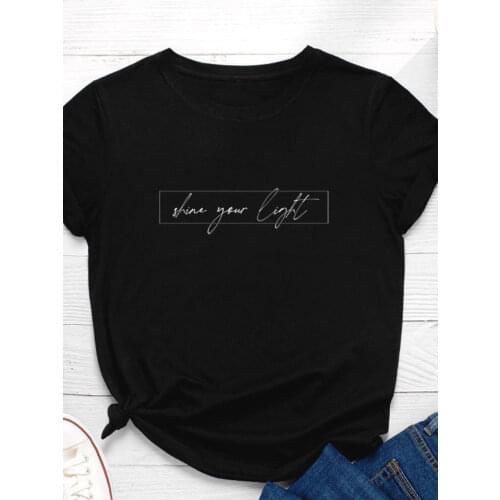 Shine Your Light Letter Print Women T Shirt Short Sleeve O Neck Loose Women Tshirt Ladies Tee Shirt Tops Camisetas Mujer
