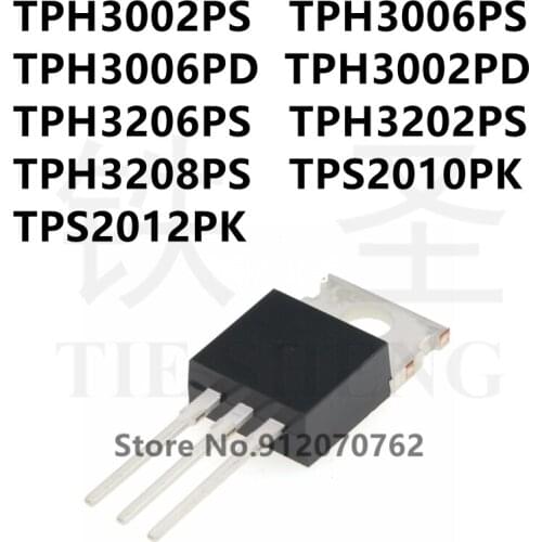 5PCS TPH3002PS TPH3006PS TPH3006PD TPH3002PD TPH3206PS TPH3202PS TPH3208PS TPS2010PK TPS2012PK TO-220