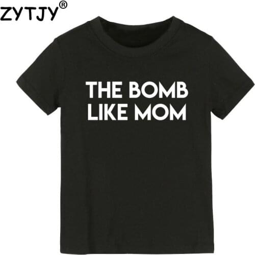 The Bomb Like Mom Print Kids tshirt Boy Girl t shirt For Children Toddler Clothes Funny Tumblr Top Tees CZ-132