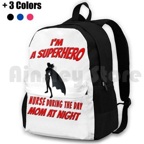 I'M A Superhero , Nurse By Day , Mom At Night Outdoor Hiking Backpack Waterproof Camping Travel Nurse Mom Hero Superhero
