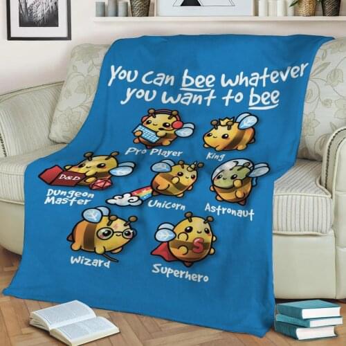 Bee whatever you want Flannel Throw Blanket 3D Printed Keep Warm Sofa Child Blanket Home Decor Textiles Dream Family Gift