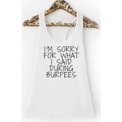 I'm Sorry for What I Said During Burpees Tank Top Women Fashion Funny Letter Print Vest Casual Cotton Sleeveless Tops Drop Ship