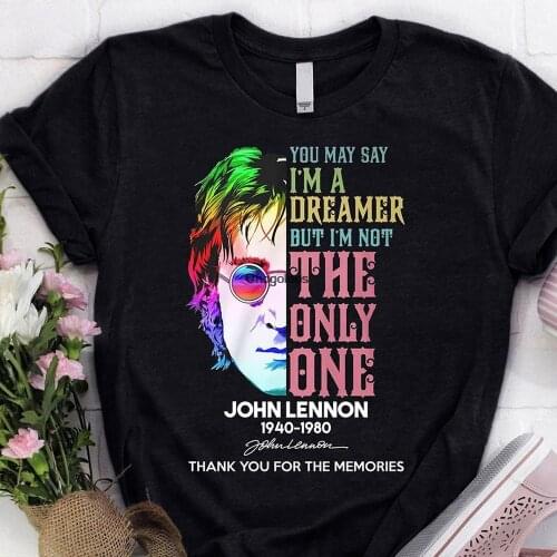 John Lennon 1940 1980 You May Say I'm A Dreamer But I'm Not The Only One Shirt
