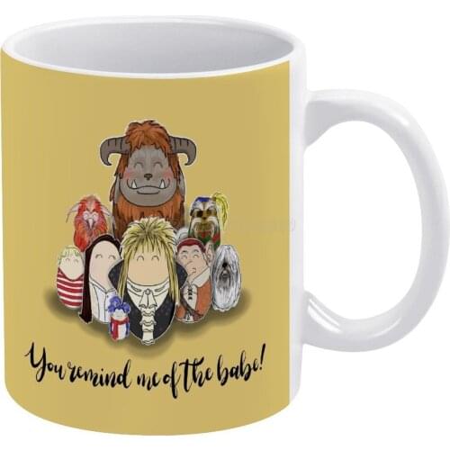 You Remind Me of The Babe White Mug To Friends and Family Creative Gift 11 Oz Mug Coffee Ceramic Mug Labyrinth 8 S Movie Goblin