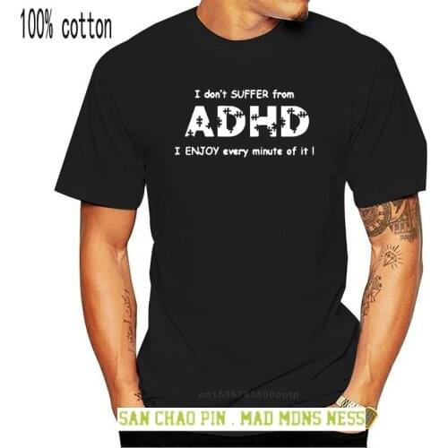 ADHD Adults T-shirt I don't suffer ADHD I enjoy every min of it