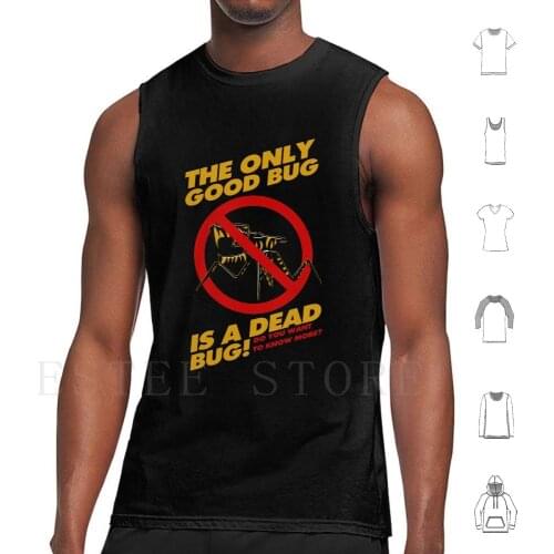 The Only Good Bug Is A Dead Bug Tank Tops Vest Sleeveless Starship Troopers Mobile Infantry Federal Sci Fi Movie Bugs