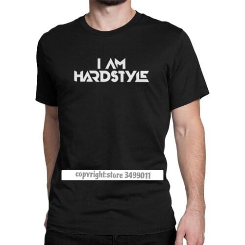 I Am Hardstyle Men T Shirt Music Defqon Hardcore Dance DJ Techno Club Party EDM Tee Shirt Camisas Tops T Shirt Premium Cotton