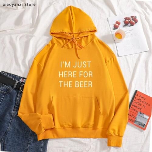 I'm just here for the beer drinking Women hoodies Cotton Casual Funny sweatshirts For Lady Young Girl pullover new-162