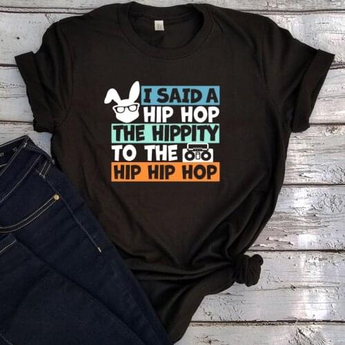 I Said Hip Hop The Hippi Easter Tshirt Kawaii Women Sexy Tops 2021 Easter Bunny Funny Clothing Vintage Summer Casual