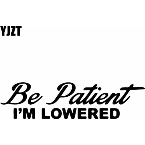 YJZT 14.2X3.6CM Be Patient I'M LOWERED Jdm Vinyl Decals Car Stickers Black/Silver C26-0071