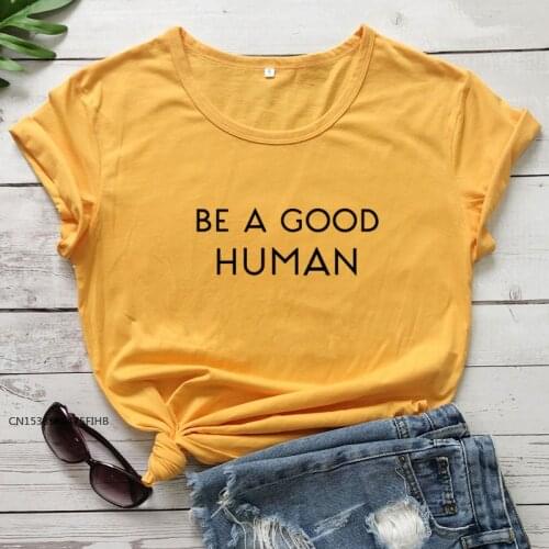 Be A Good Human T-Shirt Casual Kindness Quote Tee Shirt Top Women Slogan Christian Tshirt Drop Ship COTTON Lady Tee Shirts
