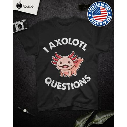 New I Axolotl Questions T Shirt Black Cotton S-6Xl Cotton Tee Shirt oversized t shirts for men Unisex