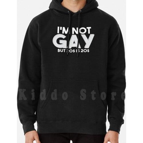 I'M Not But 20$ Is 20$ hoodie long sleeve Im Not But 20 Is 20 Funny Im Not Straight I Am Not I Am Not But 20 Is