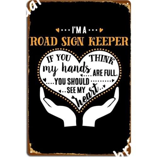 I M A Road Sign Keeper Proud Road Sign Keeper Metal Plaque Poster Wall Cave Designing Club Bar Wall Decor Tin Sign Poster