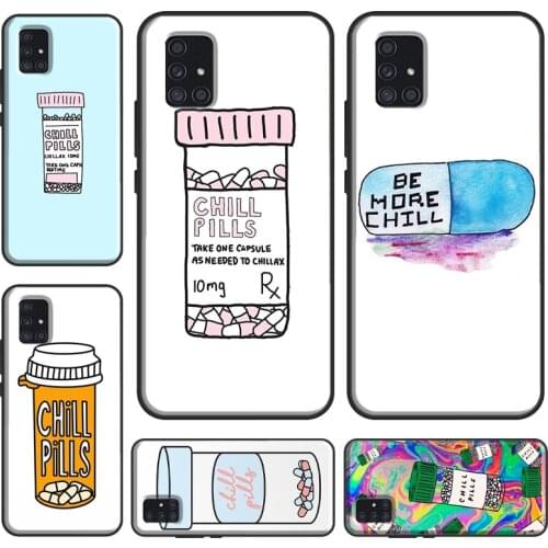 Take a Chill Pill Case For Samsung A32 A52 A72 A12 A42 A21S A20e A10 A20S A40 A50 A70 A11 A51 A71 A31 Coque