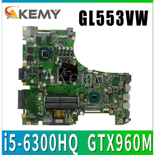 Akemy GL553VW MB._0M/i5-6300HQ/AS GTX960M for ASUS GL553V GL553VW FX53VW Laptop Motherboard REV2.0 90NB0A40-R00010 100% Test