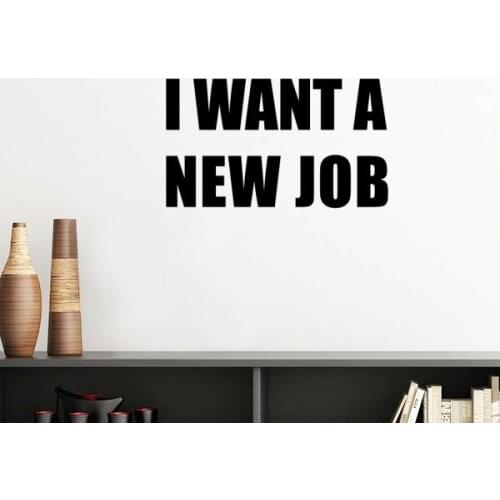 I Want A New Job Silhouette Removable Wall Sticker Art Decals Mural DIY Wallpaper for Room Decal