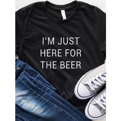 Women T Shirt I'm Just Here for The Beer Print Tshirt Women Short Sleeve O Neck Loose T-shirt Ladies Causal Tee Shirt