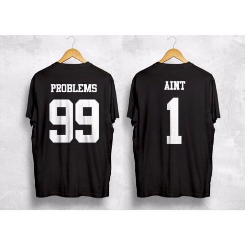 I Got 99 Problems But Ain't One T Shirt Matching Couple Friends Best Bitches cotton Short Sleeve t shirt men Casual Top tee