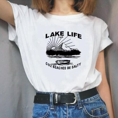 Lake Life Funny T Shirts Women Loose Camiseta Mujer O-neck Cotton Short Sleeve Fashion Womens T Shirts Casual Tee Shirt Femme