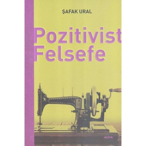 The positivist Philosophy Dawn Ural Alpha Publishing (TURKISH)