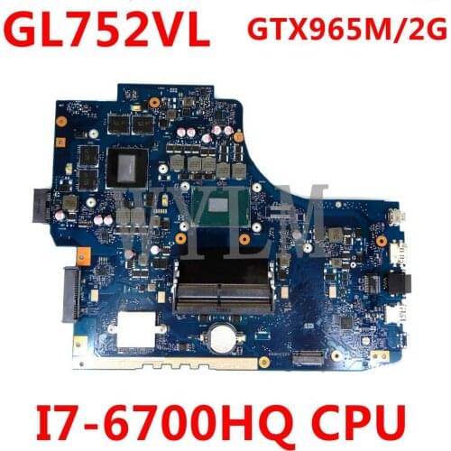 ROG GL752VL MB._0M/I7-6700HQ/AS GTX965M/2GB For Asus GL752V GL752 GL752VL Laptop Motherboard REV2.0 90NB0BX0-R00010 100% Test