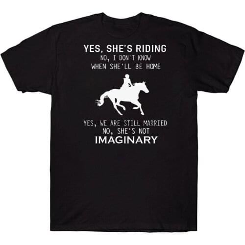 Yes Hes Riding No I Don't Know When She'll Be Home Yes We Are Still Married Funny Horse Riding Husband T shirt