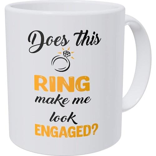 Does This Ring Make Me Look Engaged? 11 Ounces Funny Coffee Mug