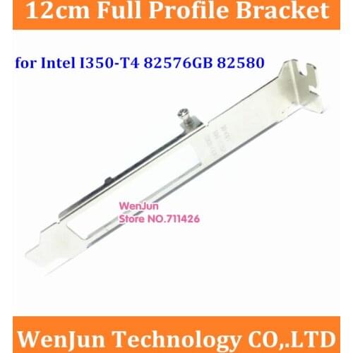 New 12cm profile bracket for Intel I350-T4 82576GB 82580 four port network card ----1pcs/lot