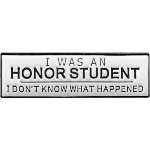 I WAS AN HONOR STUDENT Enamel Pin I DON'T KNOW WHAT HAPPENED Clothes Shirt Jeans Brooch Badge Charm Pins Brooches for Women