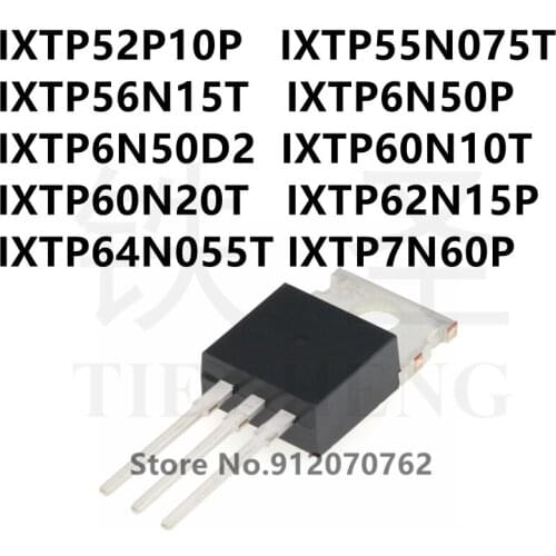 10PCS IXTP52P10P IXTP55N075T IXTP56N15T IXTP6N50P IXTP6N50D2 IXTP60N10T IXTP60N20T IXTP62N15P IXTP64N055T IXTP7N60P TO-220