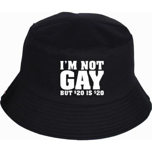 I'm Not Gay But 20 Bucks is 20 Bucks Funny Bucket Hats Summer pop Women Men fisherman hat Outdoor sunshade cap fishing hat