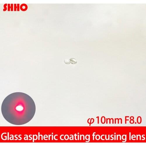 High quality glass lens diameter 10mm focus distance 8mm Aspherical lenses Laser focusing collimating lens AR coated