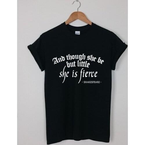 THOUGH SHE BE BUT LITTLE SHE IS FIERCE T-SHIRT Shakespeare women fashion pure cotton slogan quote tees vintage hipser street top