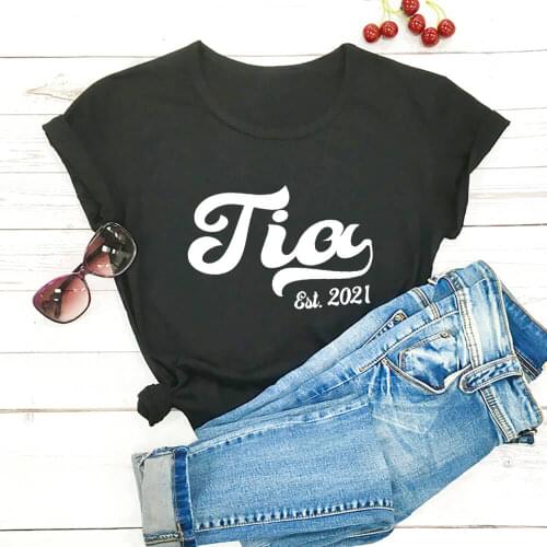 Tia Est 2021 100%Cotton Printed Womens Tshirt Spanish Aunt O-Neck Short Sleeve Top Promoted To Aunt Shirts Sister Gift Tee