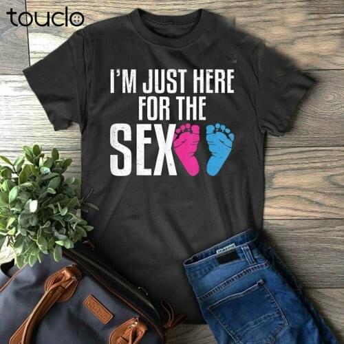 Im Just Here For The Sex Funny Gender Reveal Party Shirt