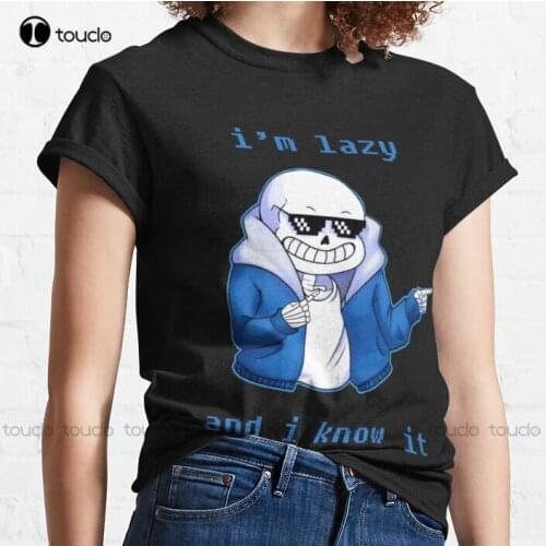Lazy And I Know It (Original) Undertale Skeleton Inspired Classic T-Shirt Women Mens Plus Size Shirts Cotton Tee S-3Xl Unisex