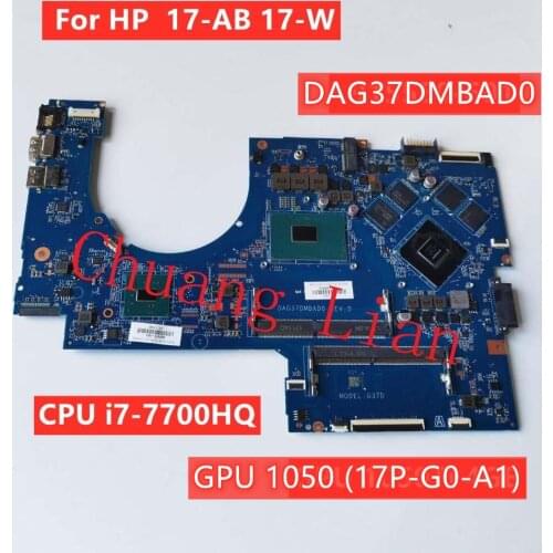 For HP for PAVILION 17-AB 17-W Laptop motherboard DAG37DMBAD0 with CPU i7-7700HQ GPU 1050 (17P-G0-A1) DDR4 100% Fully Tested