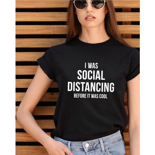 Women Short Sleeve T-shirt Female Harajuku Casual Grunge Tees Tops Camisetas I Was Social Distancing Before It Was Cool Summer
