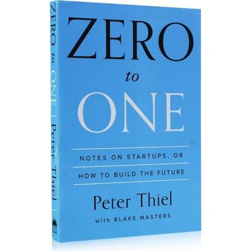 Zero To One By Peter Thiel With Blake Masters Notes On Startups How To Build The Future Encourage Books