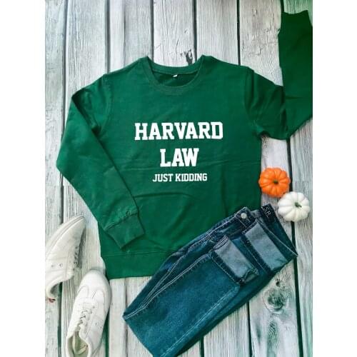 HARVARD LAW JUST KIDDING Sweatshirt Unisex funny slogan Sweats letter printed pullovers fashion winter clothes 100%cotton Tops