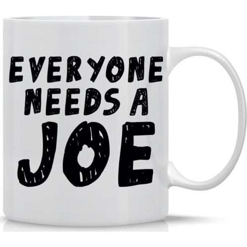 Funny Coffee Mugs with Quotes 11OZ Everyone Needs A Cup of Joe Perfect Gift