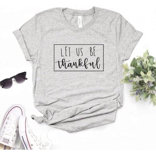 Let us be Thankful square Women tshirt Cotton Hipster Funny t-shirt Gift Lady Yong Girl 6 Color Top Tee R280