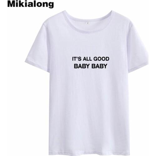 Mikialong Its All Good Baby Kawaii Ulzzang Tshirt Women 2018 Short Sleeve O-neck Camiseta Feminina Black White T-shirt Women